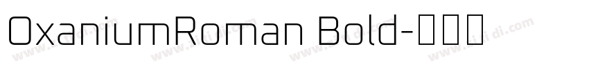 OxaniumRoman Bold字体转换